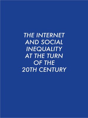 cover image of The Internet and Social Inequality at the Turn of the 20th Century